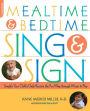 Mealtime and Bedtime Sing & Sign: Learning Signs the Fun Way through Music and Play