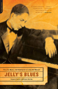 Title: Jelly's Blues: The Life, Music, and Redemption of Jelly Roll Morton, Author: Howard Reich