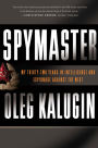 Spymaster: My Thirty-two Years in Intelligence and Espionage Against the West