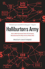 Title: Halliburton's Army: How a Well-Connected Texas Oil Company Revolutionized the Way America Makes War, Author: Pratap Chatterjee