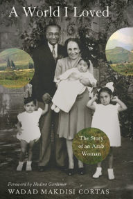 Title: A World I Loved: The Story of an Arab Woman, Author: Wadad Makdisi Cortas