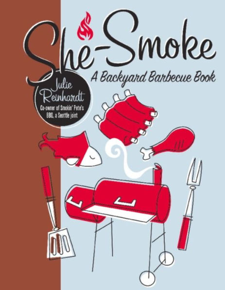 She-Smoke: A Backyard Barbecue Book