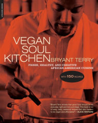 Title: Vegan Soul Kitchen: Fresh, Healthy, and Creative African-American Cuisine, Author: Bryant Terry