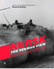 Title: Kursk: The German View, Author: Steven H. Newton