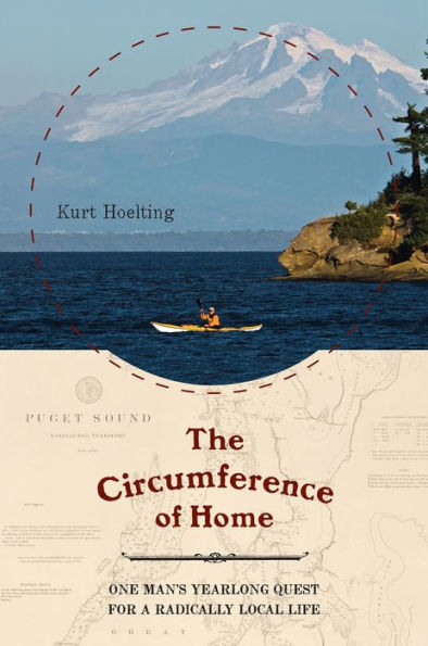 The Circumference of Home: One Man's Yearlong Quest for a Radically Local Life