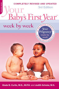 Title: Your Baby's First Year Week by Week, Author: Glade B. Curtis