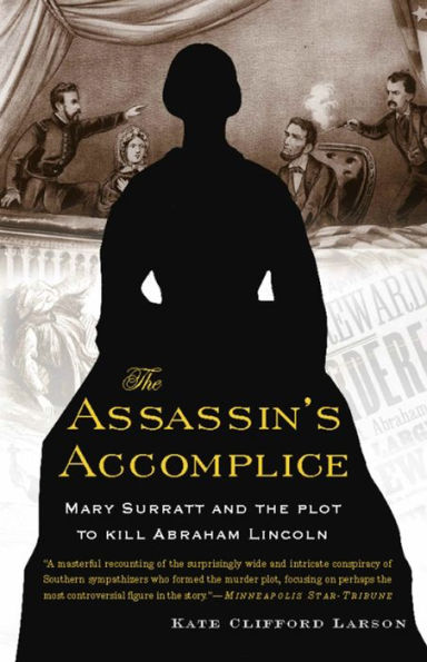 The Assassin's Accomplice: Mary Surratt and the Plot to Kill Abraham Lincoln