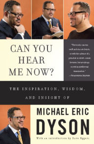 Title: Can You Hear Me Now?: The Inspiration, Wisdom, and Insight of Michael Eric Dyson, Author: Michael Eric Dyson