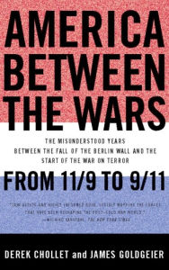 Title: America Between the Wars: From 11/9 to 9/11; The Misunderstood Years Between the Fall of the Berlin Wall and the Start of the, Author: Derek Chollet
