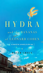 Title: Hydra and the Bananas of Leonard Cohen, Author: Roger Green
