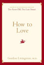 How to Love: Choosing Well at Every Stage of Life