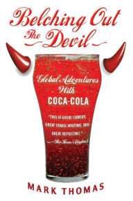 Title: Belching Out the Devil: Global Adventures with Coca-Cola, Author: Mark Thomas