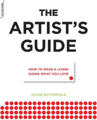 Title: The Artist's Guide: How to Make a Living Doing What You Love, Author: Jackie Battenfield