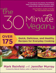 Title: The 30-Minute Vegan: Over 175 Quick, Delicious, and Healthy Recipes for Everyday Cooking, Author: Mark Reinfeld