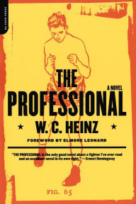 Title: The Professional: A Novel, Author: W.c. Heinz