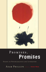 Title: Promises, Promises: Essays on Psychoanalysis and Literature, Author: Adam Phillips