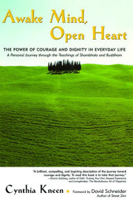 Title: Awake Mind, Open Heart: The Power of Courage and Dignity in Everyday Life, Author: Cynthia Kneen