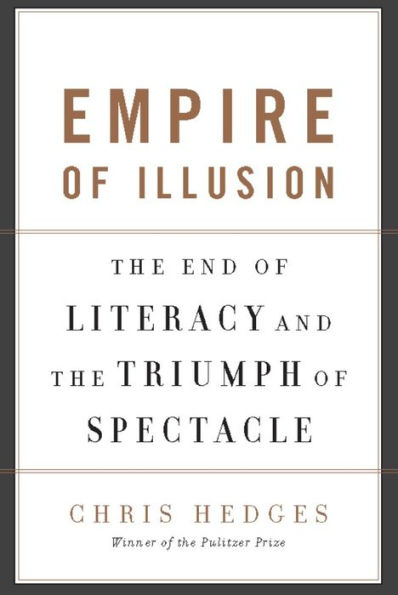 Empire of Illusion: The End of Literacy and the Triumph of Spectacle