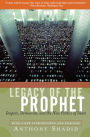 Legacy Of The Prophet: Despots, Democrats, And The New Politics Of Islam