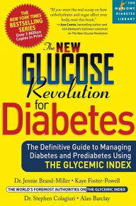 Title: The New Glucose Revolution for Diabetes: The Definitive Guide to Managing Diabetes and Prediabetes Using the Glycemic Index, Author: Dr. Jennie Brand-Miller