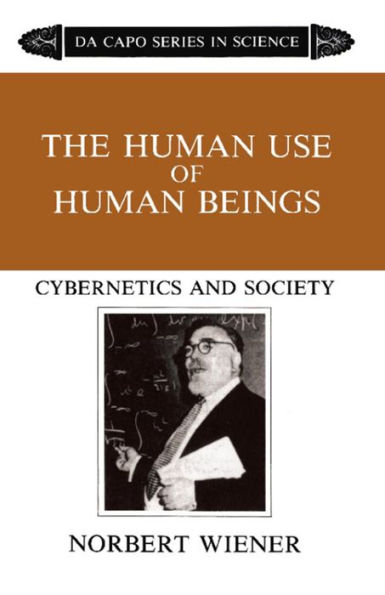 The Human Use Of Human Beings: Cybernetics And Society