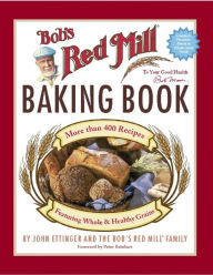 Title: Bob's Red Mill Baking Book, Author: John Ettinger