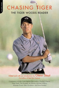 Title: Chasing Tiger: The Tiger Woods Reader, Author: Glenn Stout
