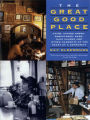 The Great Good Place: Cafes, Coffee Shops, Bookstores, Bars, Hair Salons, and Other Hangouts at the Heart of a Community