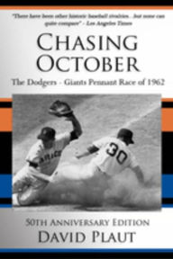 Title: Chasing October: The Dodgers-Giants Pennant Race of 1962, Author: David Plaut