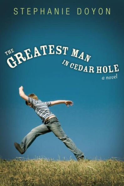 The Greatest Man in Cedar Hole: A Novel