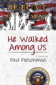 Title: He Walked Among Us, Author: Paul Fleischman