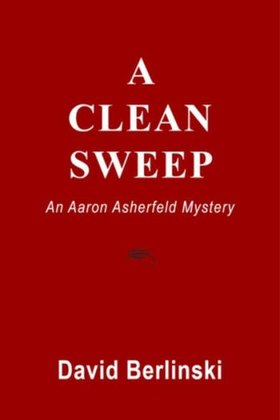 A Clean Sweep: An Aaron Asherfeld Mystery