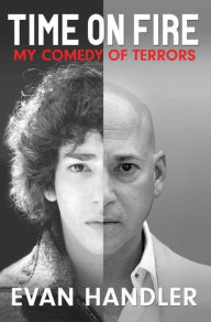 Title: Time on Fire: My Comedy of Terrors, Author: Evan Handler