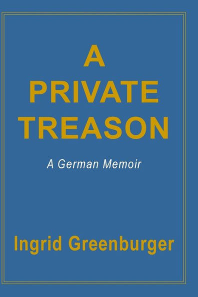 A Private Treason: German Memoir