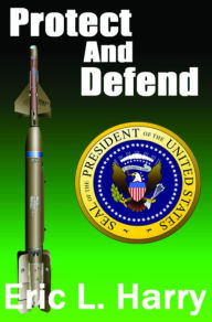 Title: Protect and Defend, Author: Eric L Harry