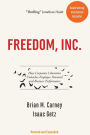 Freedom, Inc.: How Corporate Liberation Unleashes Employee Potential and Business Performance