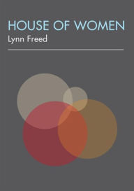 Title: House of Women, Author: Lynn Freed