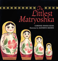 Title: The Littlest Matryoshka, Author: Corinne Demas Bliss