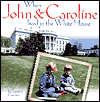 Title: When John and Caroline Lived in the White House, Author: Laurie Coulter