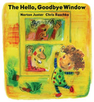 Title: The Hello, Goodbye Window, Author: Norton Juster