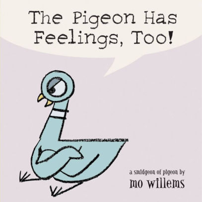 The Pigeon Has Feelings, Too! by Mo Willems, Hardcover | Barnes & Noble®