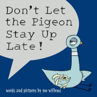 Title: Don't Let the Pigeon Stay Up Late!, Author: Mo Willems