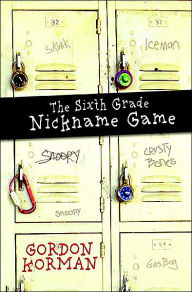 Title: The Sixth Grade Nickname Game, Author: Gordon Korman