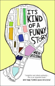 Title: It's Kind of a Funny Story, Author: Ned Vizzini