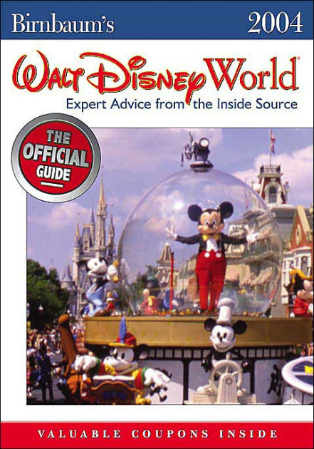 Birnbaum's Walt Disney World 2004: Expert Advice from the Inside Source ...