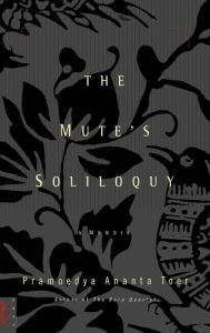 Title: The Mute's Soliloquy, Author: Pramoedya Ananta Toer