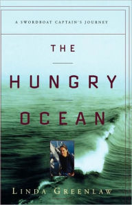 Title: The Hungry Ocean: A Swordboat Captain's Journey, Author: Linda Greenlaw