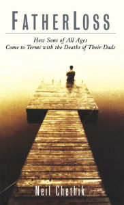 Title: Fatherloss: How Sons of All Ages Come to Terms with the Deaths of Their Dads, Author: Neil Chethik