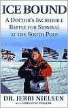 Title: Ice Bound: A Doctor's Incredible Battle for Survival at the South Pole, Author: Jerri Nielsen