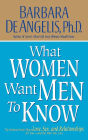 What Women Want Men to Know: The Ultimate Book About Love, Sex, and Relationships for You and the Man You Love